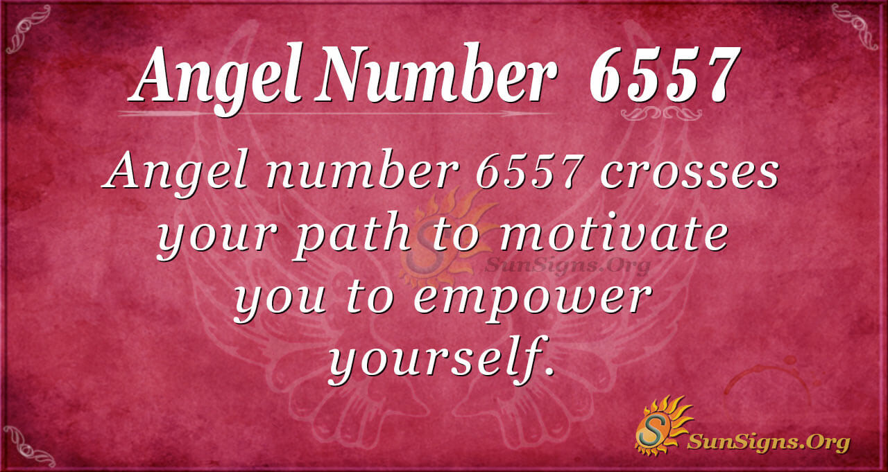 Angel Number 6557 Meaning Empowering Yourself SunSigns Org