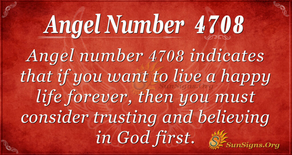 Angel Number 4708 Meaning Do Right Always SunSigns Org