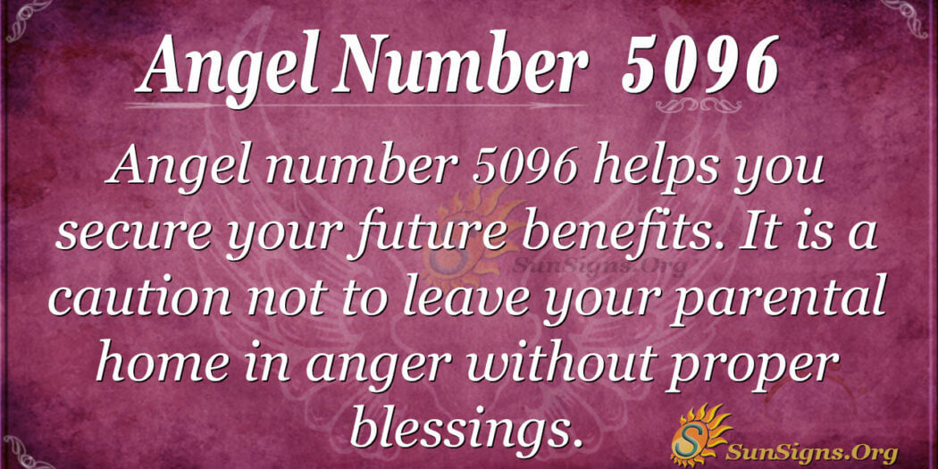 Angel Number 5096 Meaning: Secure Your Benefits - SunSigns.Org