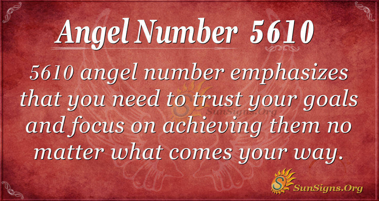 Meaning Of Angel Number 5610 What Does It Mean Spiritually And Biblically?