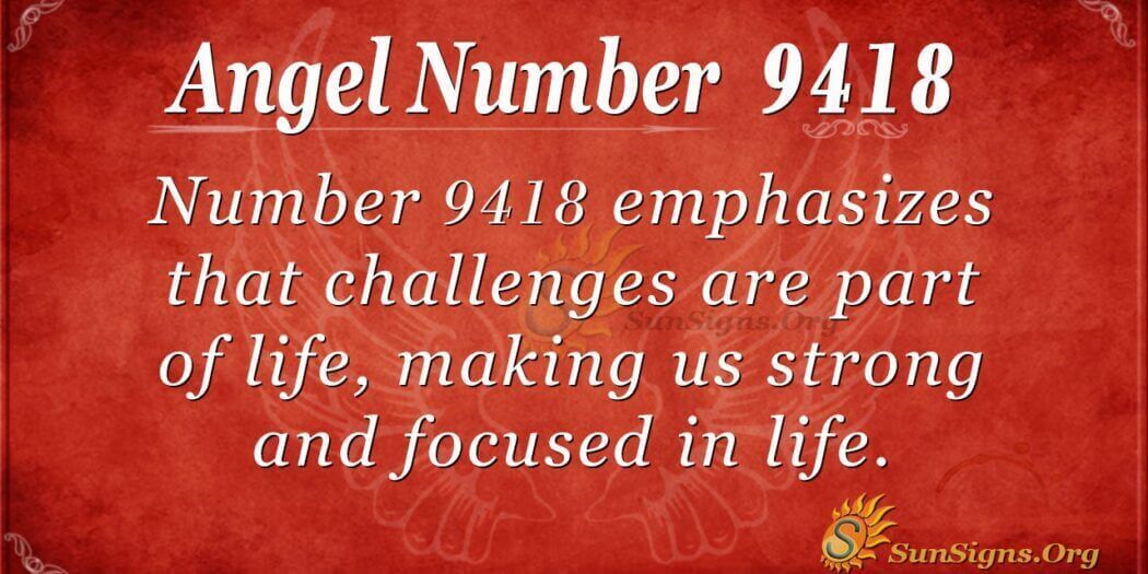 Meaning Of Angel Number 9418 What Does It Mean Spiritually And Biblically?