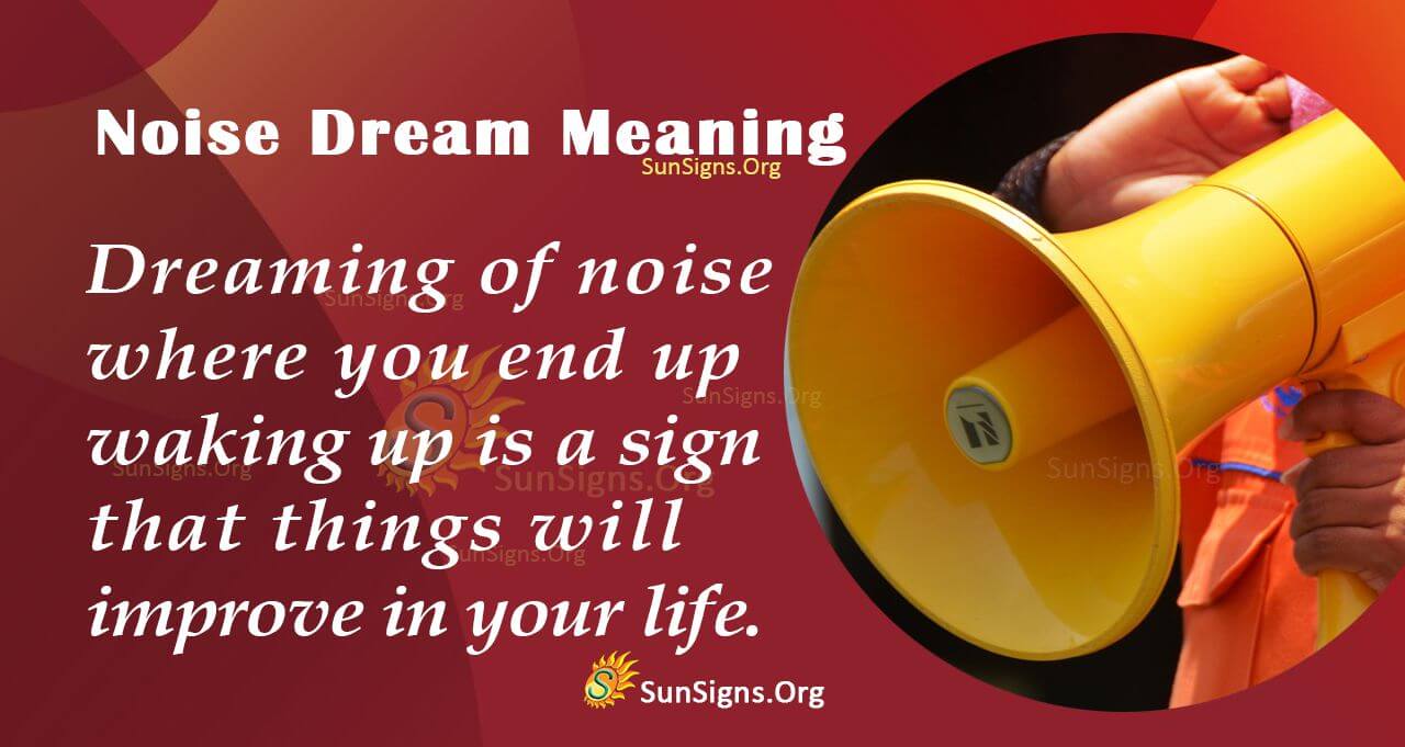 Making Noise In Your Dream Meaning, Interpretation And Symbolism