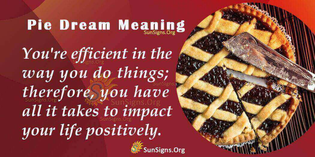 Understanding Pie Dream And Its Meaning, Interpretation And Symbolism