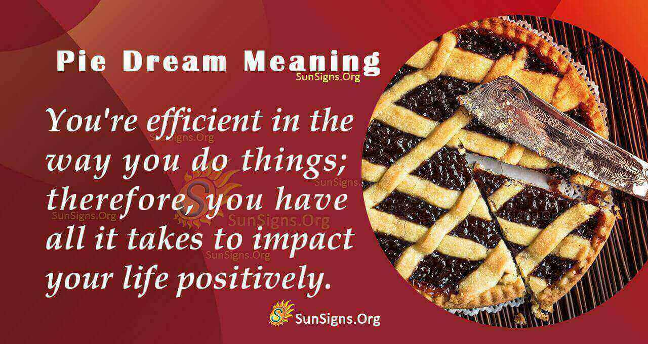 Understanding Pie Dream And Its Meaning, Interpretation And Symbolism