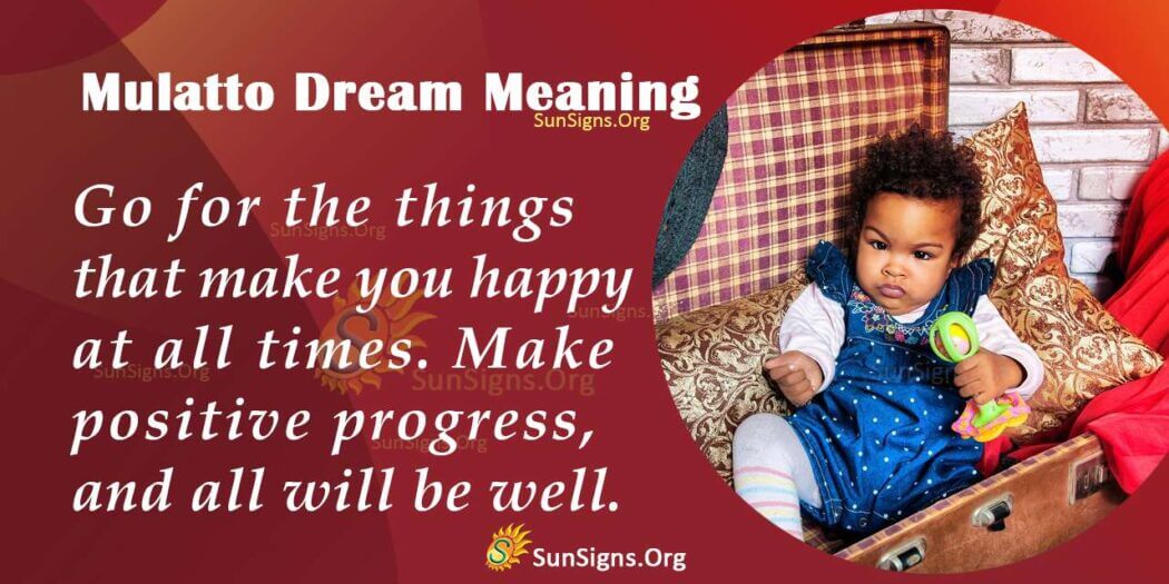 Seeing A Mulatto In Your Dream Meaning, Interpretation And Symbolism