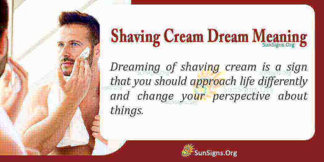 Dream About Shaving Cream Meaning, Interpretation And Symbolism