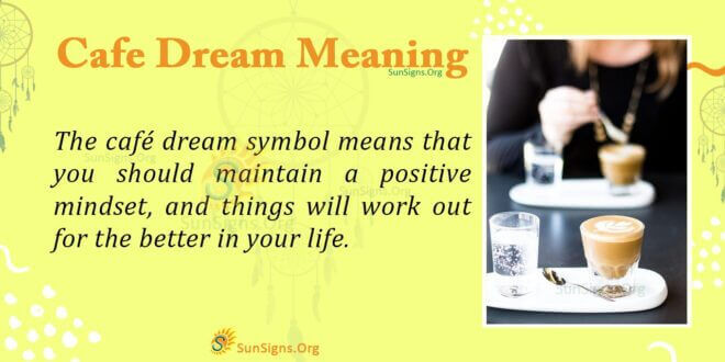 Cafe Dream Meaning