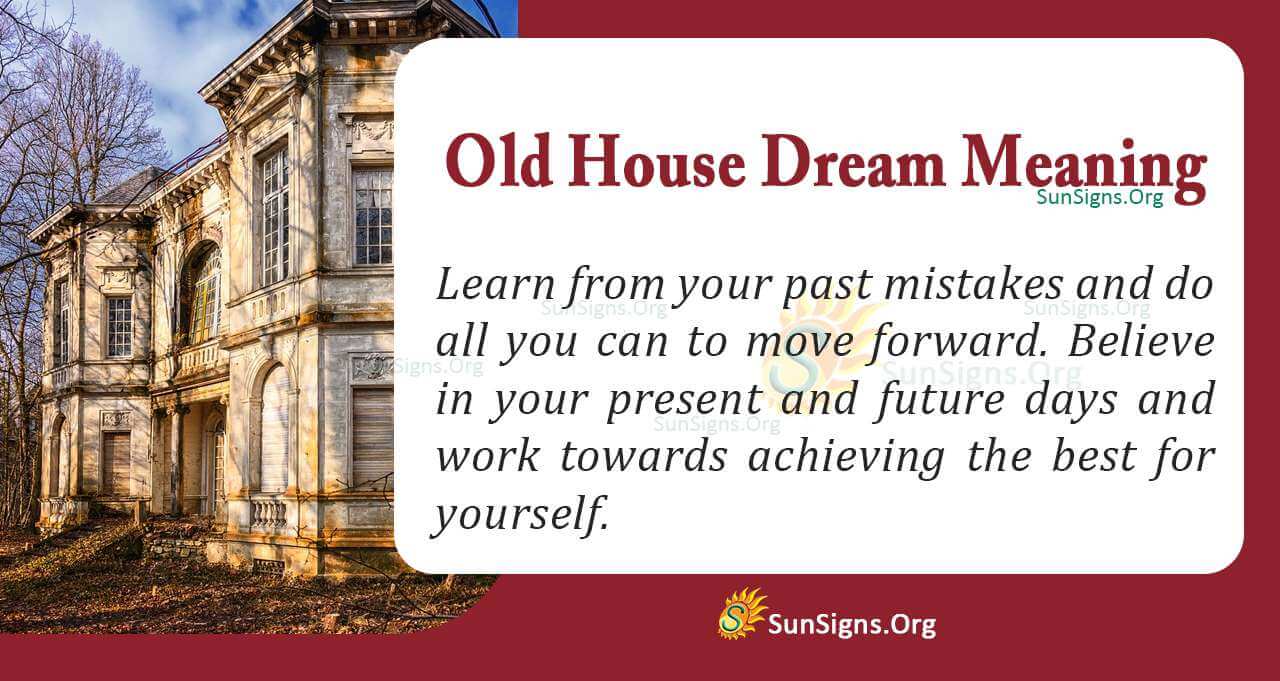 Seeing An Old House in Your Dream Meaning, Interpretation and