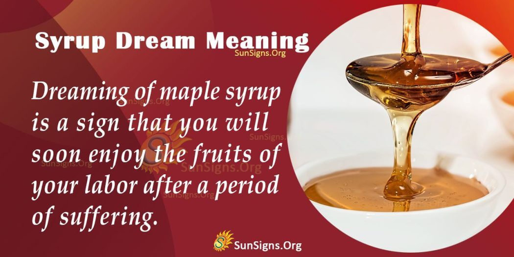 Syrup In Your Dream Meaning, Interpretation And Symbolism