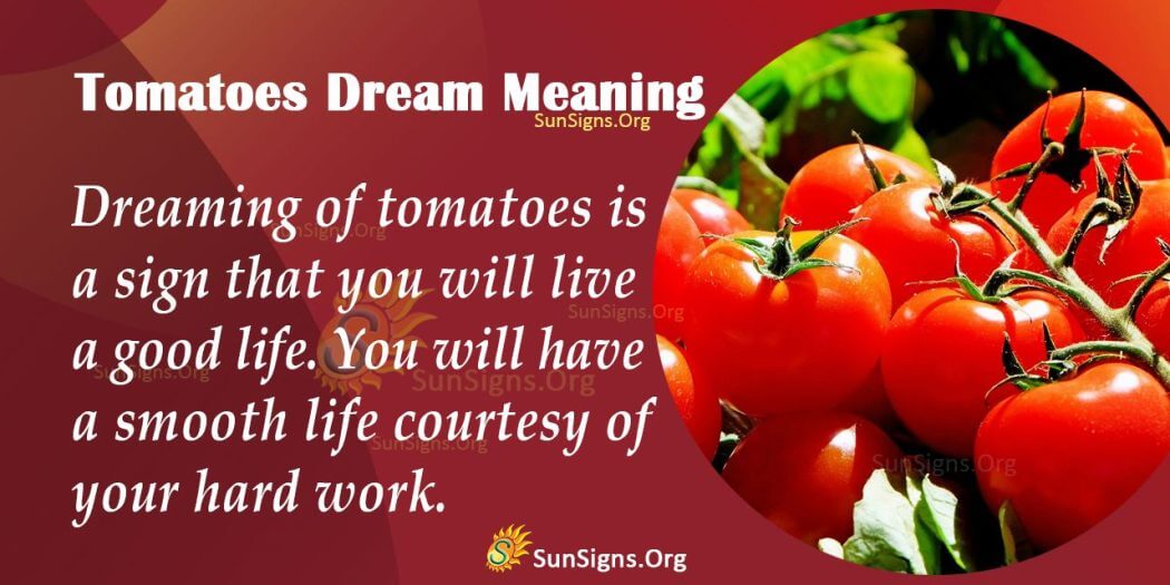 Seeing Tomatoes in Your Dream Meaning, Interpretation and Symbolism