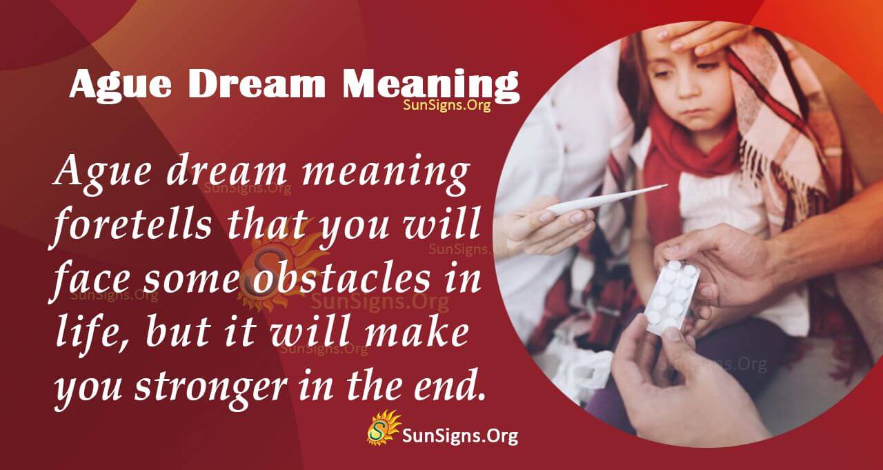 Ague Example Seeing An Ague Dream - Meaning, Interpretation And Symbolism - SunSigns.Org